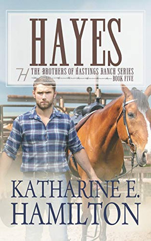 Hayes: The Brothers Ofastingsanch Ser's: Book Five