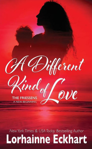 A Different Kind Of Love (The Friessens: A New Beginning) - 9781998775477
