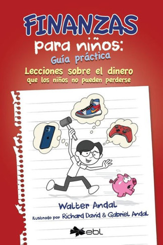 Finanzas Para Ni?s: Gu? Pr?tica: Lecciones Sobre El Dinero Que Los Ni?s No Pueden Perderse (Spanish Edition)