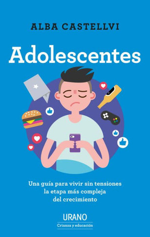 Adolescentes: Una gu? para vivir sin tensiones la etapa m? compleja del crecimiento (Spanish Edition)