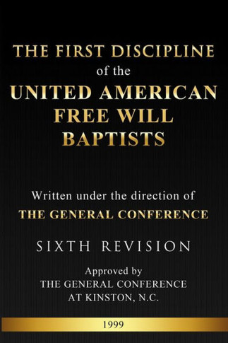 The First Discipline Of The United American Free Will Baptists