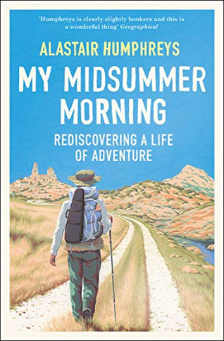 My Midsummer Morning: Rediscovering A Life Of Adventure