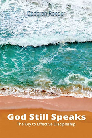 God Still Speaks: The Key To Effective Discipleship