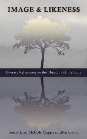 Image and Likeness: Literary Reflections on the Theology of the Body