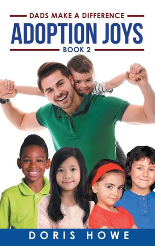 Adoption Joys 2: Dads Make A Difference - 9781778830198