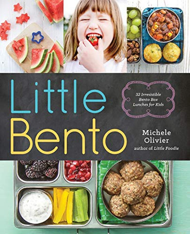 Little Bento: 32 Irresistible Bento Box Lunches For Kids