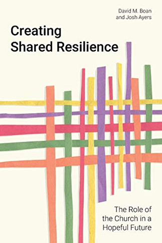 Creating Shared Resilience : The Role of the Church in a Hopeful Future