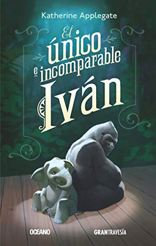 El ???nico e incomparable Iv???n (Spanish Edition)