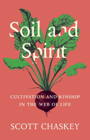 Soil And Spirit: Cultivation And Kinship In The Web Of Life - 9781639550890