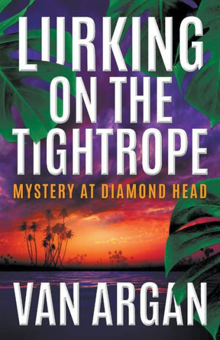 Lurking On The Tightrope: Mystery At Diamond Head (A Pari Malik Mystery)