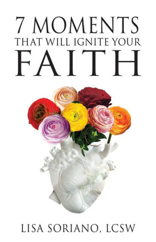 7 Moments That Will Ignite Your Faith - 9781958211465