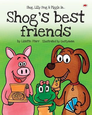 Shog'S Best Friends : Shog, Lilly Frog And Piggle