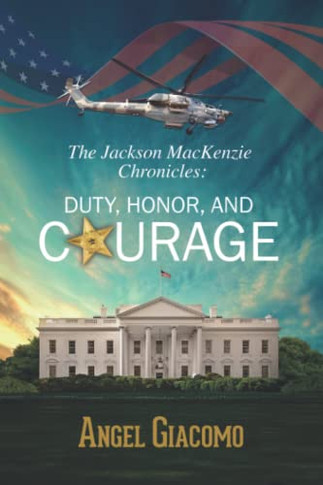 The Jackson Mackenzie Chronicles: Duty, Honor, And Courage