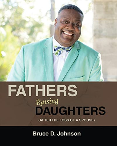 Fathers Raising Daughters Afur The Loss Of A Spouse