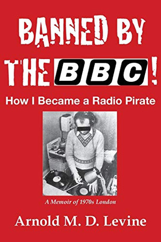 Banned By The Bbc!: How I Became A Radio Pirate