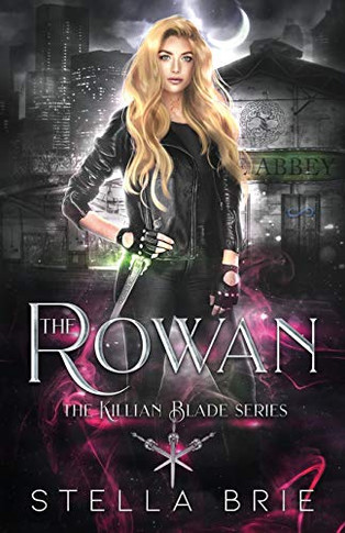 The Rowan : Killian Blade Series - An Urban Fantasy Reverse Harem Romance