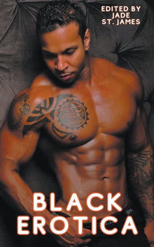 Black Erotica: Erotic, Adult Short Stories Written By Black Women Featuring Older-Younger, Bdsm, First Times, Anal Sex, Groups, Cuckold, Gangbangs, Mfm, Lesbian, And Paranormal Fantasies - 9781959979166