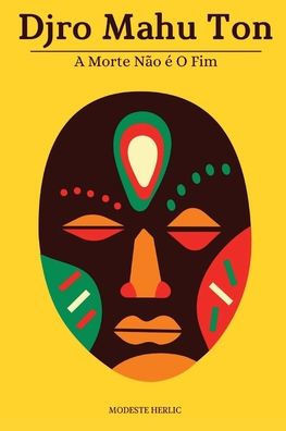 Djro Mahu Ton: A Morte n? E o Fim (Portuguese Edition)