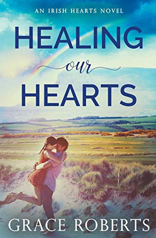 Healing Our Hearts (Irish Hearts)