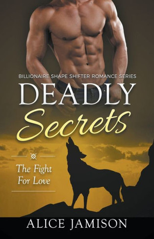 Deadly Secrets The Fight For Love (Billionaire Shape-Shifter Romance Series Book 3)