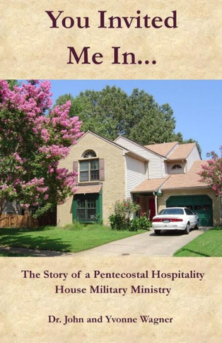 You Invited Me In... : The Story Of A Pentecostal Hospitality House Military Ministry