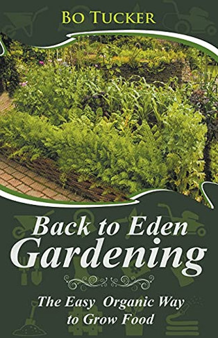 Back to Eden Gardening: The Easy Organic Way to Grow Food (Homesteading Freedom)