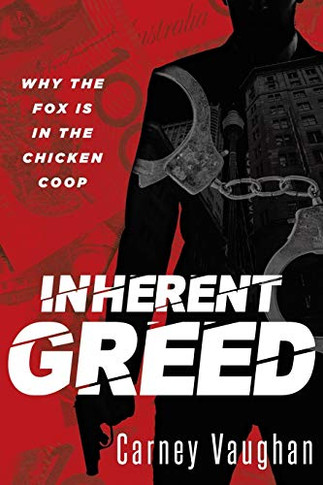 Inherent Greed : Why The Fox Is In The Chicken Coop