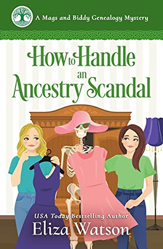 How To Handle An Ancestry Scandal: A Cozy Mystery Set In Ireland (A Mags And Biddy Genealogy Mystery)