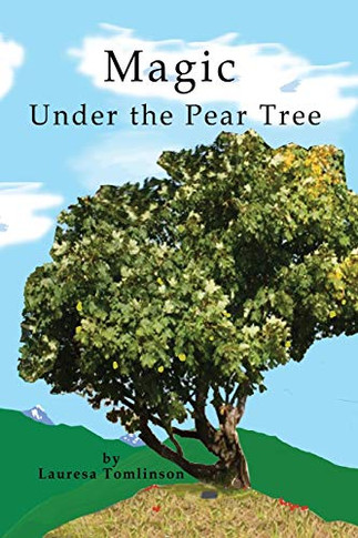 Magic Under the Pear Tree - 9781950421015