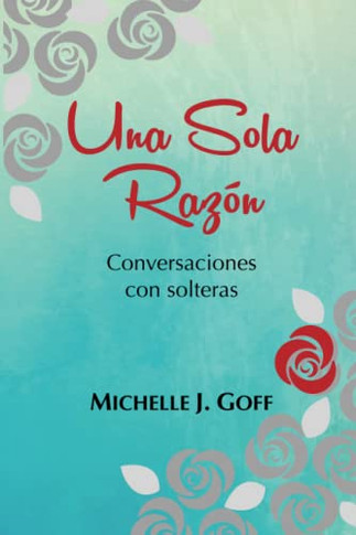 Una sola raz?n: Conversaciones con solteras - 9781734029383