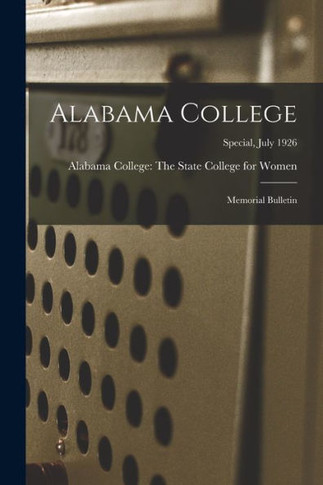 Alabama College: Memorial Bulletin; Special, July 1926