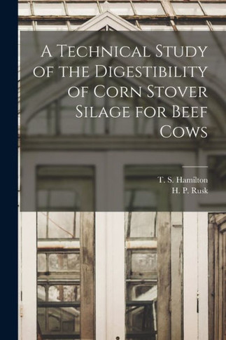 A Technical Study of the Digestibility of Corn Stover Silage for Beef Cows