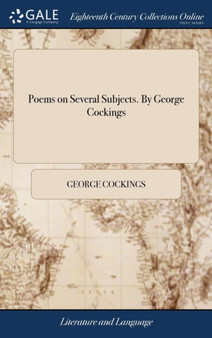 Poems on Several Subjects. by George Cockings