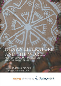 Indian Literature and the World : Multilingualism, Translation, and the Public Sphere