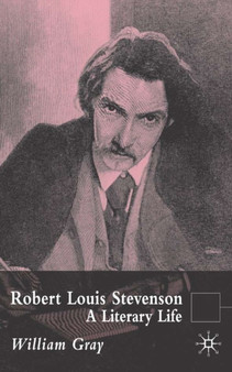 Robert Louis Stevenson : A Literary Life