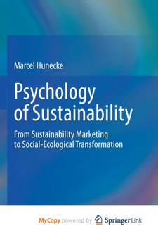 Psychology of Sustainability : From Sustainability Marketing to Social-Ecological Transformation