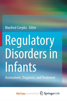 Regulatory Disorders in Infants : Assessment, Diagnosis, and Treatment