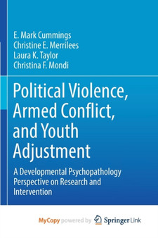 Political Violence, Armed Conflict, and Youth Adjustment : A Developmental Psychopathology Perspective on Research and Intervention