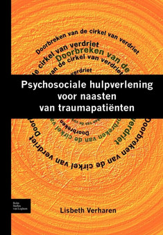 Psychosociale Hulpverlening Voor Naasten Van Traumapatienten : Doorbreken Van de Cirkel Van Verdriet