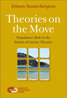 Theories on the Move : Translation's Role in the Travels of Literary Theories : 27
