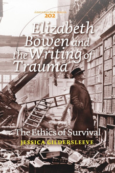 Elizabeth Bowen and the Writing of Trauma : The Ethics of Survival : 202
