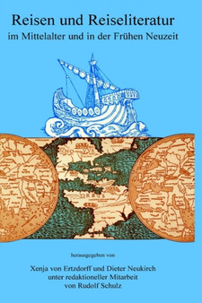 Reisen und Reiseliteratur im Mittelalter in der fruhen Neuzeit : Vortrage eines interdisziplinaren Symposium vom 3.-8. Juni 1991 an der Justus-Liebig-Universitat Giessen : 13