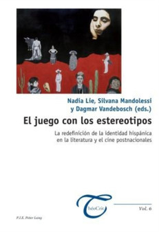 El Juego Con Los Estereotipos : La Redefiniciaon De La Identidad Hispaanica En La Literatura y El Cine Postnacionales