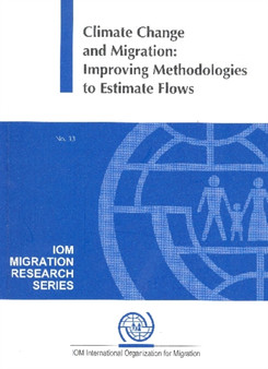 Climate Change and Migration : Improving Methodologies to Estimate Flows : No. 33