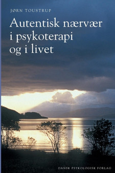 Autentisk naervaer i psykoterapi og i livet