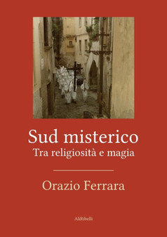 Sud misterico : Tra religiosita e magia