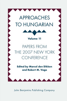 Approaches to Hungarian : Volume 11: Papers from the 2007 New York Conference : 11