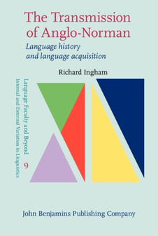 The Transmission of Anglo-Norman : Language history and language acquisition : 9