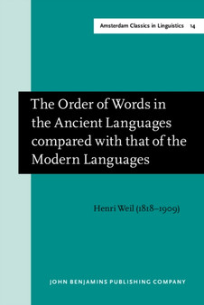 The Order of Words in the Ancient Languages compared with that of the Modern Languages : 14