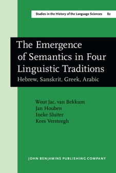 The Emergence of Semantics in Four Linguistic Traditions : Hebrew, Sanskrit, Greek, Arabic : 82